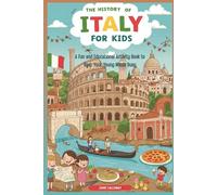 The History of Italy for Kids: A Fun and Educational Activity Book to Keep Your Young Minds Busy