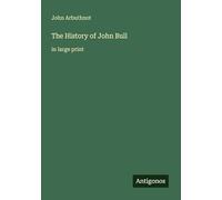 The History of John Bull: in large print