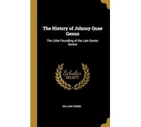 The History of Johnny Quæ Genus, the Little Foundling of the Late Doctor Syntax.