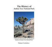 The History of Joshua Tree National Park: A historical, informational, and educational timeline of Joshua Tree National Park