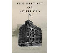 The History Of Kentucky: The American Heritage