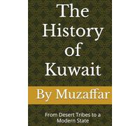 The History of Kuwait: From Desert Tribes to a Modern State