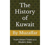The History of Kuwait: From Desert Tribes to a Modern State