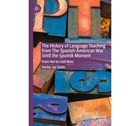 The History of Language Teaching from The Spanish-American War Until the Sputnik Moment: From Hot to Cold Wars