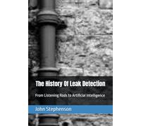 The History Of Leak Detection: From Listening Rods to Artificial Intelligence