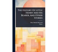 The History Of Little Henry And His Bearer, And Other Stories