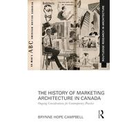 The History of Marketing Architecture in Canada: Ongoing Considerations for Contemporary Practice