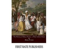 The History of Mary Prince, a West Indian Slave