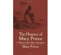 The History of Mary Prince: A West Indian Slave Narrative (African American)