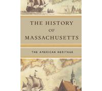 The History of Massachusetts: The American Heritage