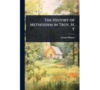 The History of Methodism in Troy, N. Y
