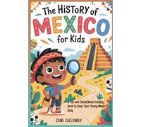 The History of Mexico for Kids: A Fun and Educational Activity Book to Keep Your Young Minds Busy