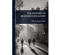 The History of Modern Education;