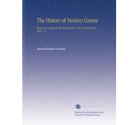 The History of Modern Greece: From its Conquest by the Romans B.C. 146, to the Present Time. V.1