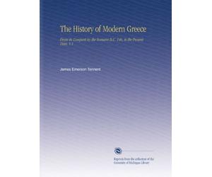 The History of Modern Greece: From its Conquest by the Romans B.C. 146, to the Present Time. V.1