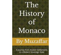 The History of Monaco: A Journey from Ancient Settlements to a Modern Sovereign State