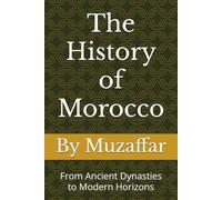 The History of Morocco: From Ancient Dynasties to Modern Horizons