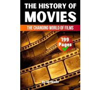 The History of Movies: The Changing World of Films
