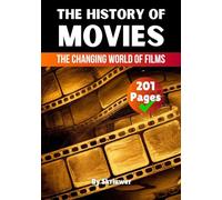The History of Movies: The Changing World of Films