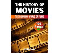 The History of Movies: The Changing World of Films