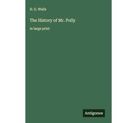 The History of Mr. Polly: in large print