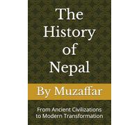 The History of Nepal: From Ancient Civilizations to Modern Transformation