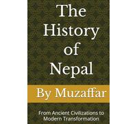 The History of Nepal: From Ancient Civilizations to Modern Transformation