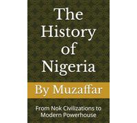 The History of Nigeria: From Nok Civilizations to Modern Powerhouse