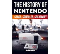 Auke de Haan – The History of Nintendo: Cards, Consoles, Creativity – Tascabile