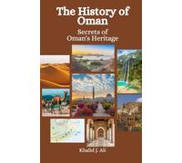 The History of Oman: Secrets of Oman's Heritage