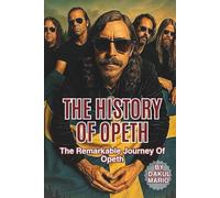 THE HISTORY OF OPETH: The Remarkable Journey Of Opeth