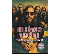 THE HISTORY OF OPETH: The Remarkable Journey Of Opeth