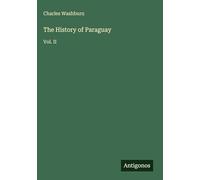 The History of Paraguay: Vol. II