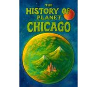 The History Of Planet Chicago: 8