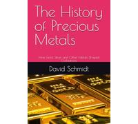 The History of Precious Metals: How Gold, Silver, and Other Metals Shaped Civilizations: 6