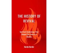 The History of Revival: Spiritual Awakenings That Shaped The Course of History