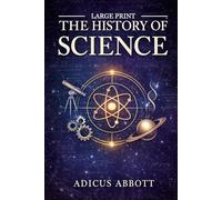 The History of Science: 1,001 Fun Facts and Fascinating Trivia About Discoveries, Inventions, and Breakthroughs in Physics, Chemistry, Biology, Astronomy, Technology, and Medicine