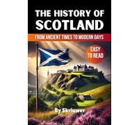 The History of Scotland Book: From Ancient Times to Modern Days