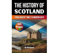 The History of Scotland: From Ancient Times to Modern Days