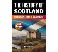 The History of Scotland: From Ancient Times to Modern Days