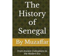 The History of Senegal: From Ancient Civilizations to the Modern Era