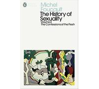 The history of sexuality: 4: confessions of the flesh - Foucault Michel