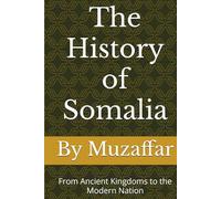 The History of Somalia: From Ancient Kingdoms to the Modern Nation