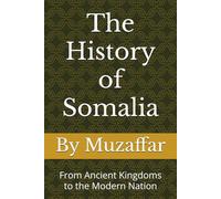 The History of Somalia: From Ancient Kingdoms to the Modern Nation