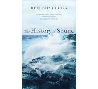 Ben Shattuck The History of Sound (Tascabile)