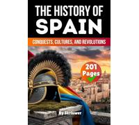 The History of Spain: Conquests, Cultures, Revolutions