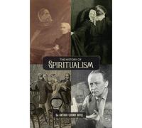 Arthur Conan Doyle The History of Spiritualism (Vols. 1 and 2) (Tascabile)