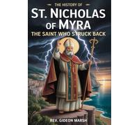 THE HISTORY OF ST. NICHOLAS OF MYRA: The Saint Who Struck Back