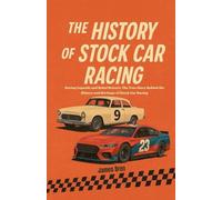The History of Stock Car Racing