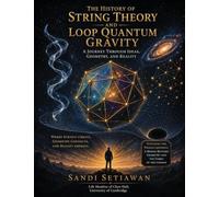 The History of String Theory and Loop Quantum Gravity: A Journey Through Ideas, Geometry, And Reality